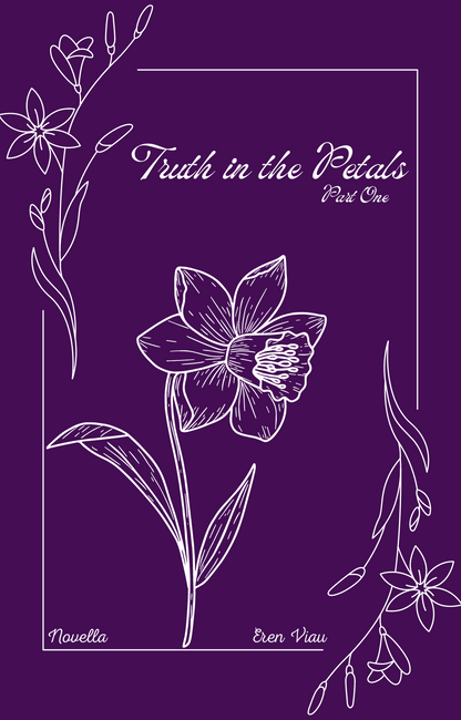 Truth in the Petals - Part One